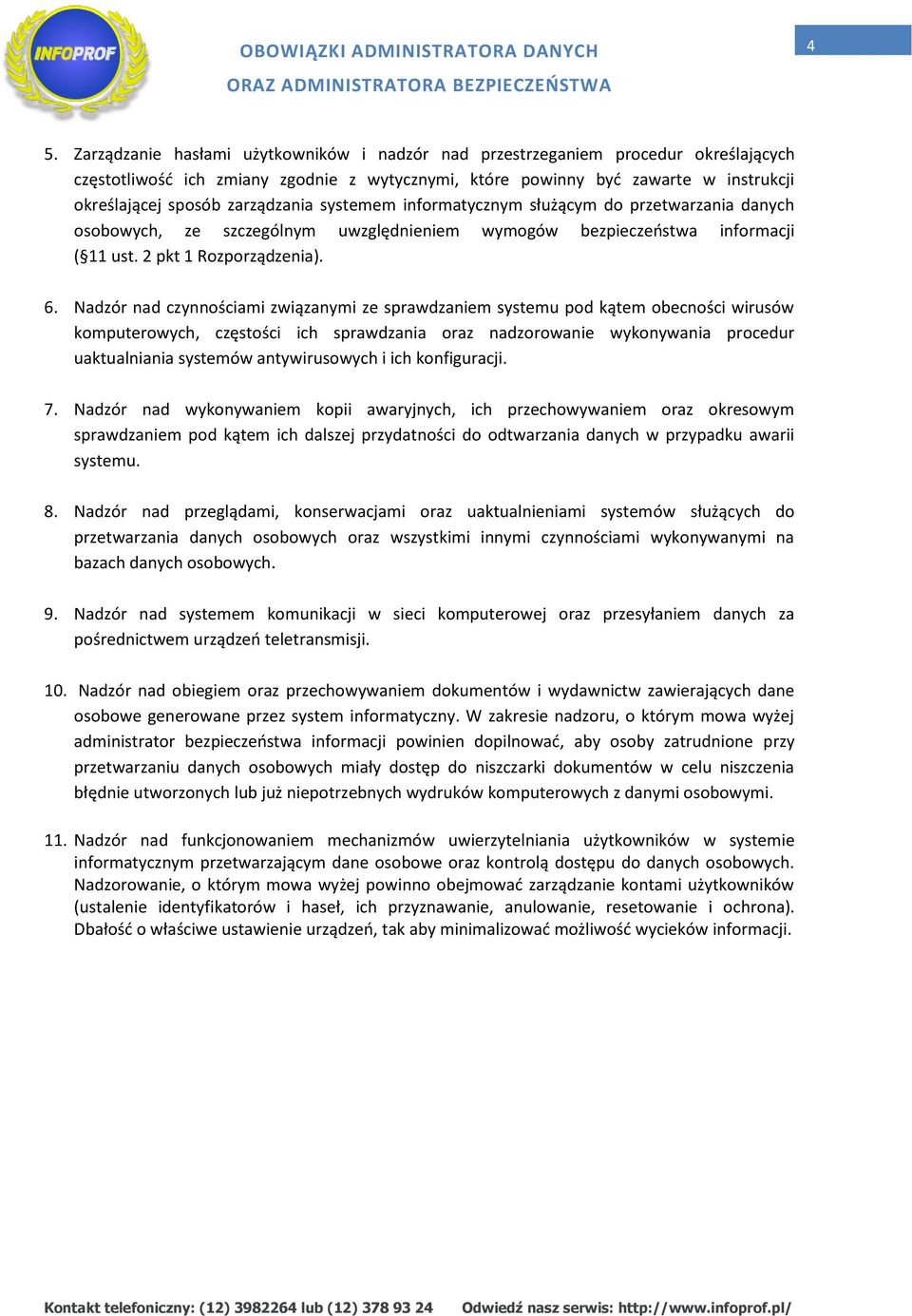 Nadzór nad czynnościami związanymi ze sprawdzaniem systemu pod kątem obecności wirusów komputerowych, częstości ich sprawdzania oraz nadzorowanie wykonywania procedur uaktualniania systemów