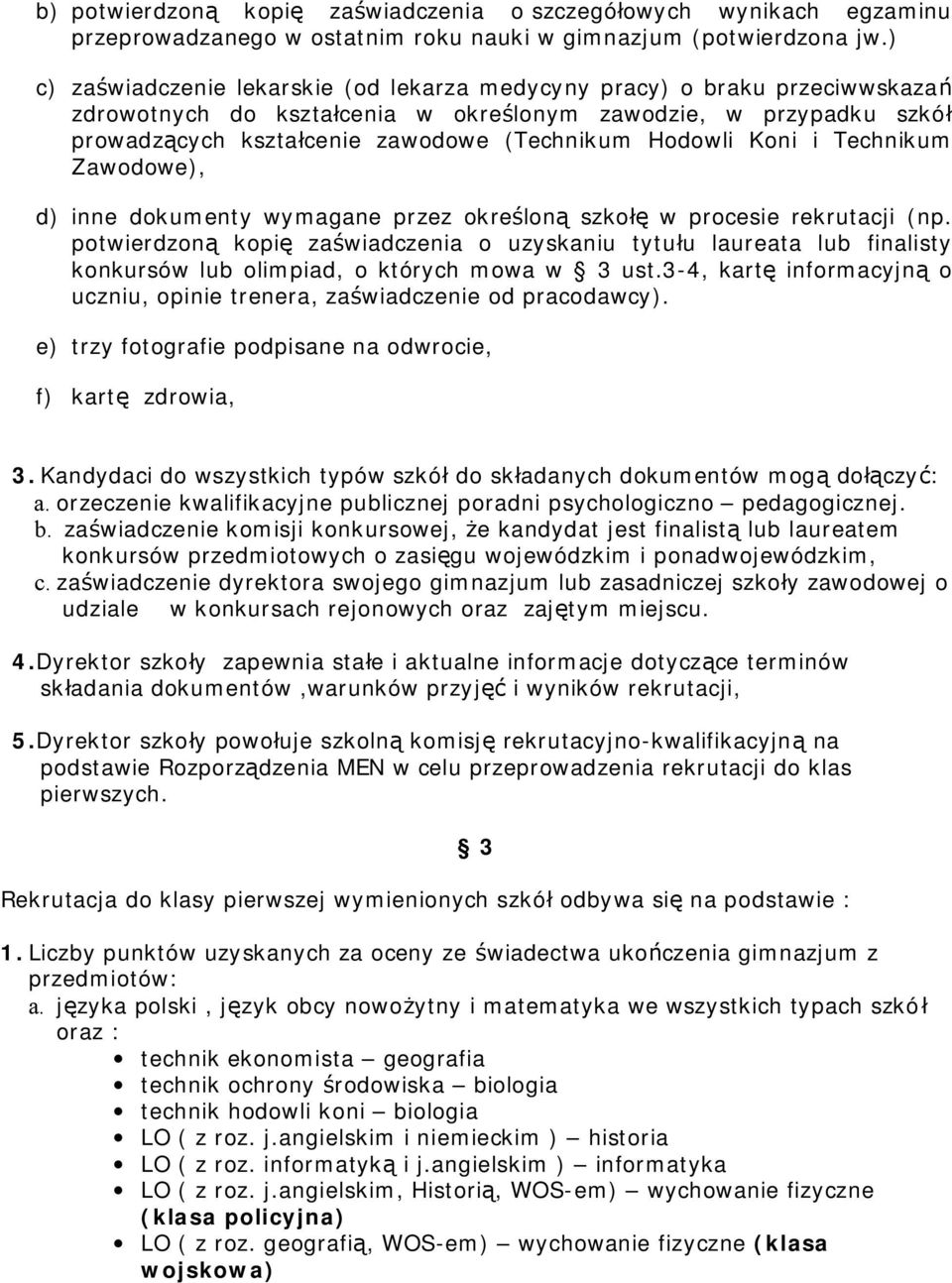 Hodowli Koni i Technikum Zawodowe), d) inne dokumenty wymagane przez określoną szkołę w procesie rekrutacji (np.