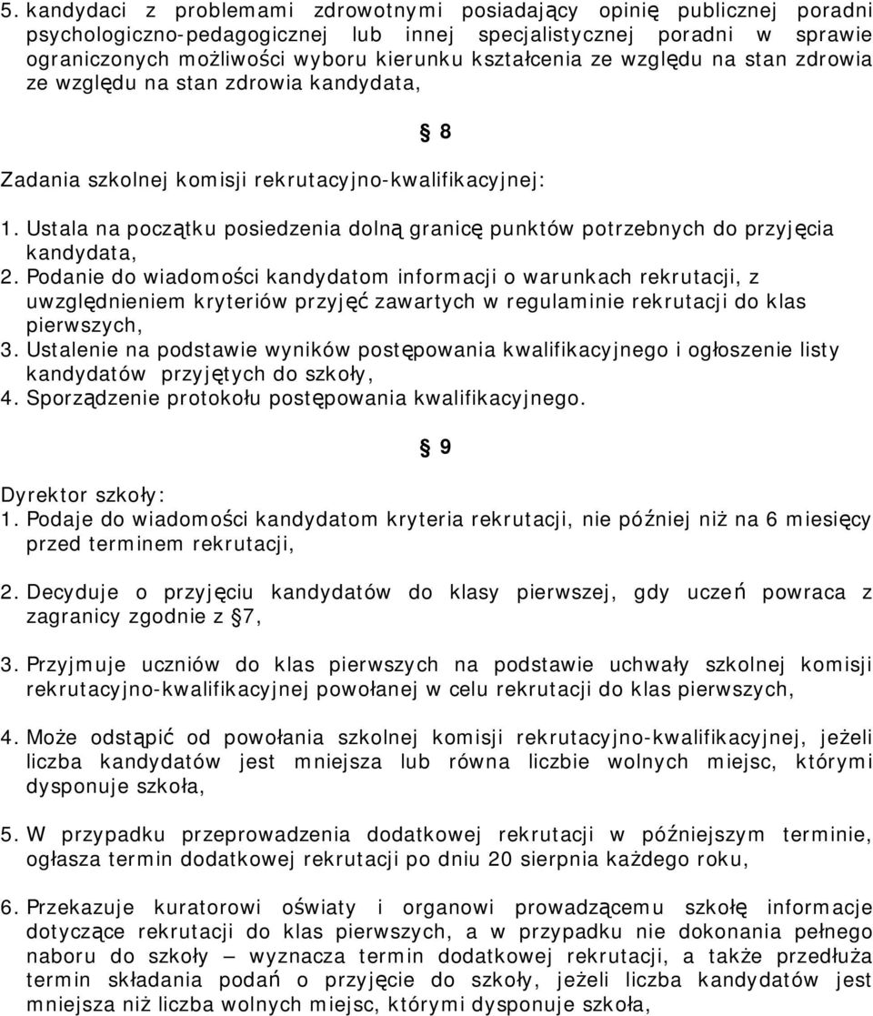 Ustala na początku posiedzenia dolną granicę punktów potrzebnych do przyjęcia kandydata, 2.