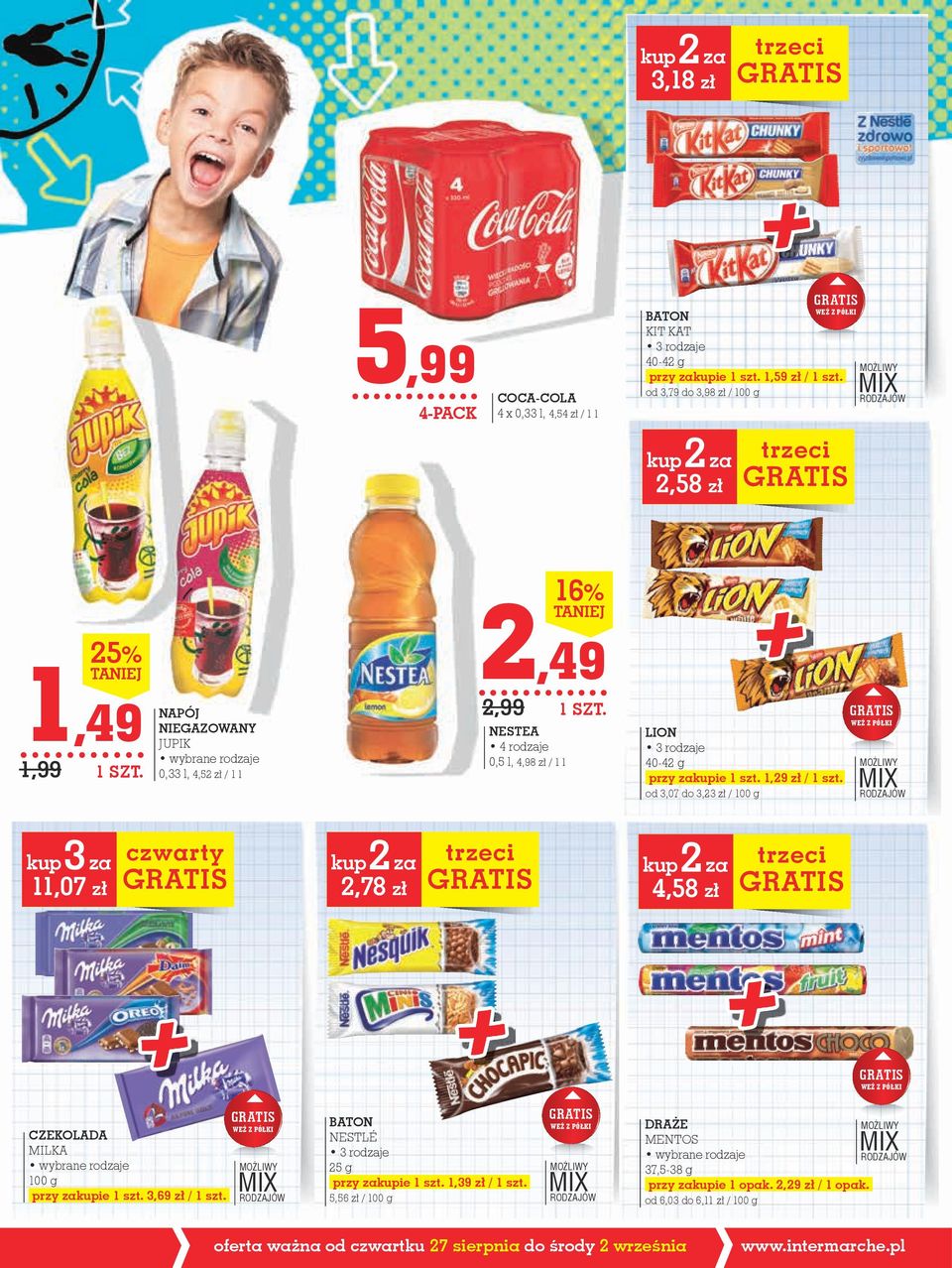 zakupie 1 szt. 1,29 zł / 1 szt. od 3,07 do 3,23 zł / 100 g kup 3 za czwarty 11,07 zł kup 2 za 2,78 zł kup 2 za 4,58 zł CZEKOLADA MILKA 100 g przy zakupie 1 szt. 3,69 zł / 1 szt.