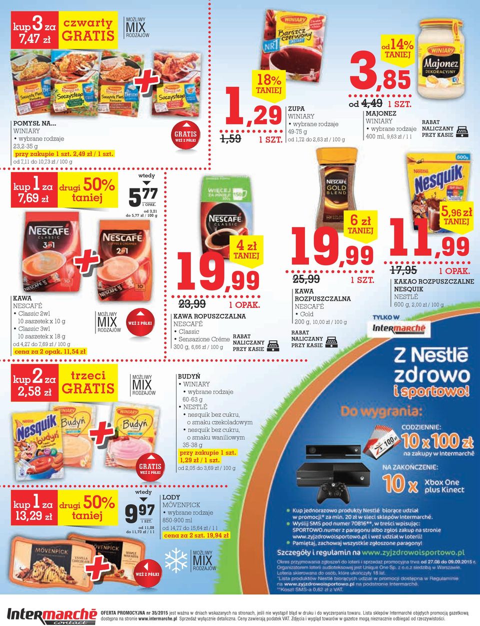 zł taniej KAWA NESCAFÉ Classic 2w1 10 saszetek x 10 g Classic 3w1 10 saszetek x 18 g od 4,27 do 7,69 zł / 100 g cena za 2 opak.
