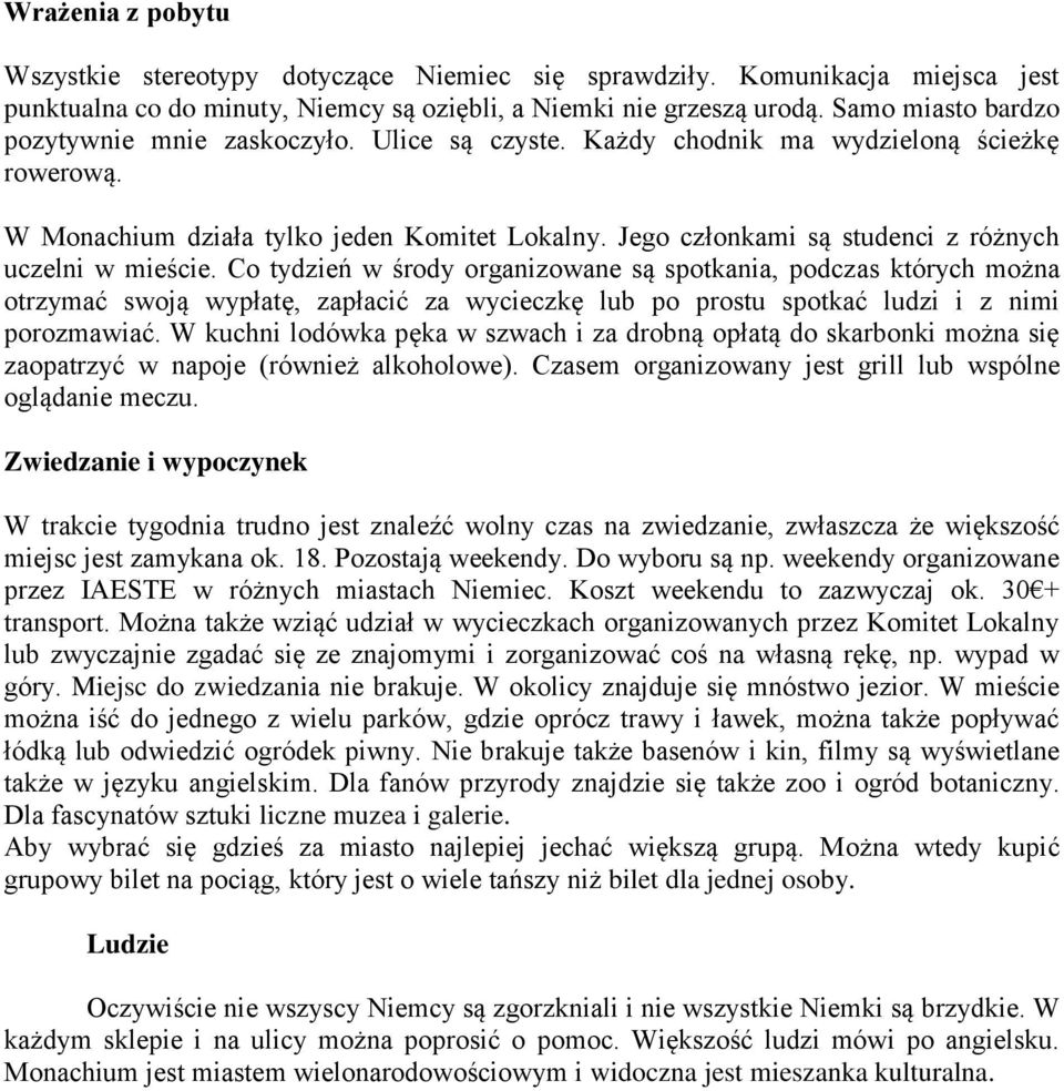 Jego członkami są studenci z różnych uczelni w mieście.