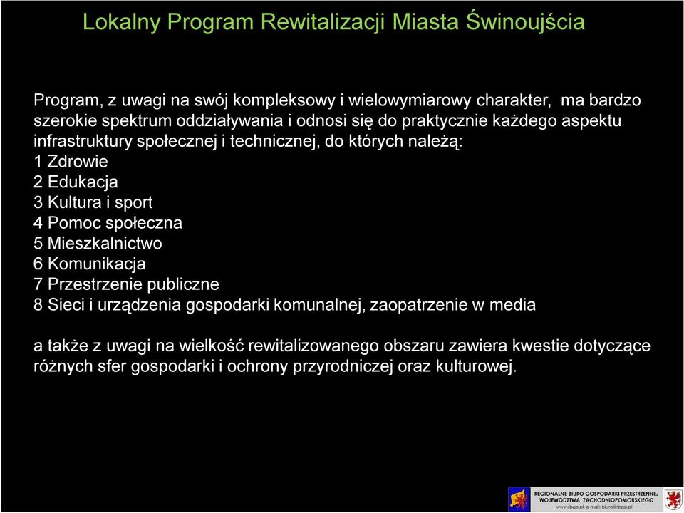 Kultura i sport 4 Pomoc społeczna 5 Mieszkalnictwo 6 Komunikacja 7 Przestrzenie publiczne 8 Sieci i urządzenia gospodarki komunalnej,