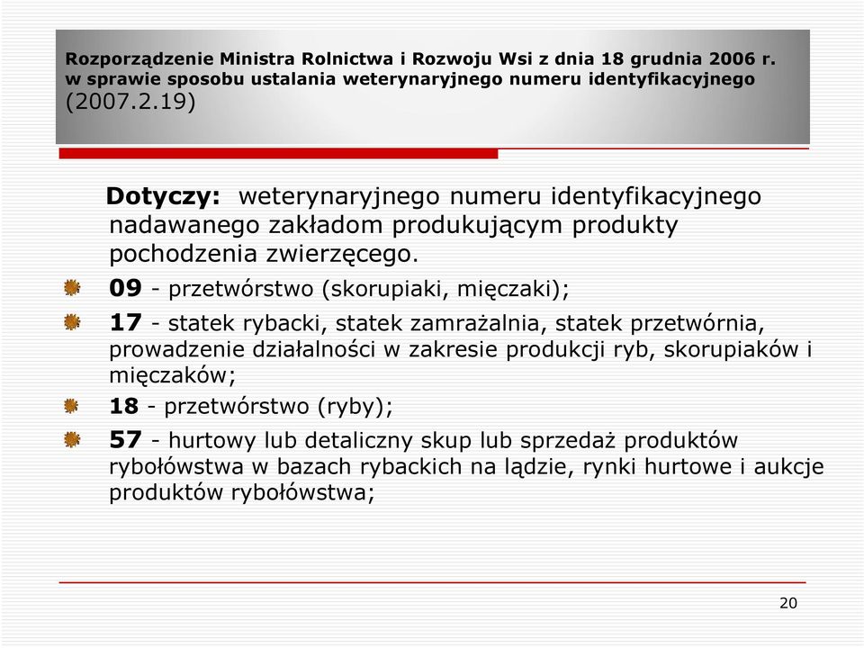 07.2.19) Dotyczy: weterynaryjnego numeru identyfikacyjnego nadawanego zakładom produkującym produkty pochodzenia zwierzęcego.