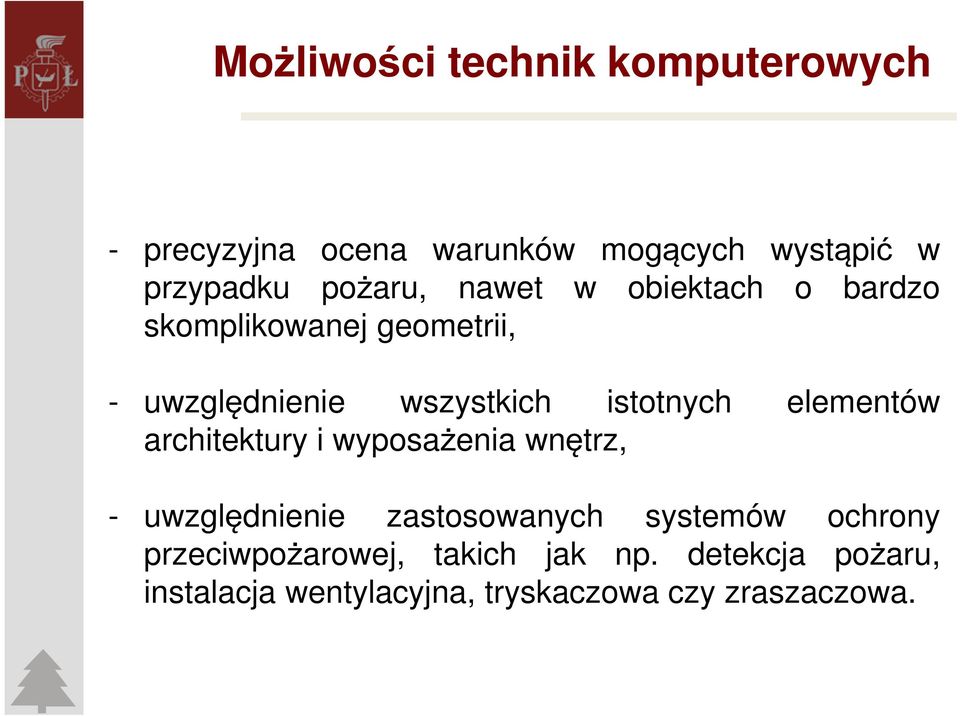 istotnych elementów architektury i wyposażenia wnętrz, - uwzględnienie zastosowanych systemów