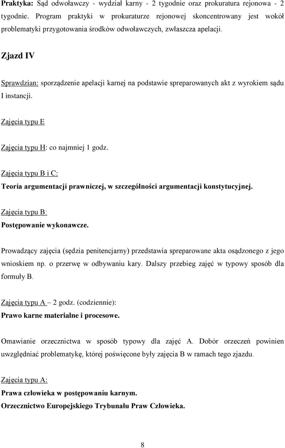 Zjazd IV Sprawdzian: sporządzenie apelacji karnej na podstawie spreparowanych akt z wyrokiem sądu I instancji.