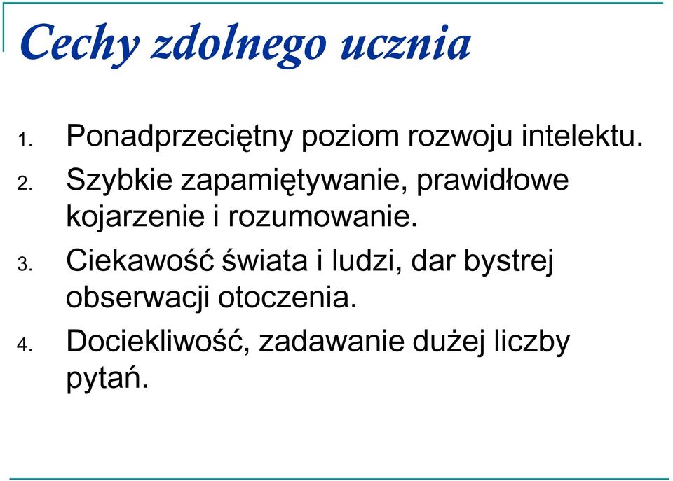 Szybkie zapamiętywanie, prawidłowe kojarzenie i rozumowanie.