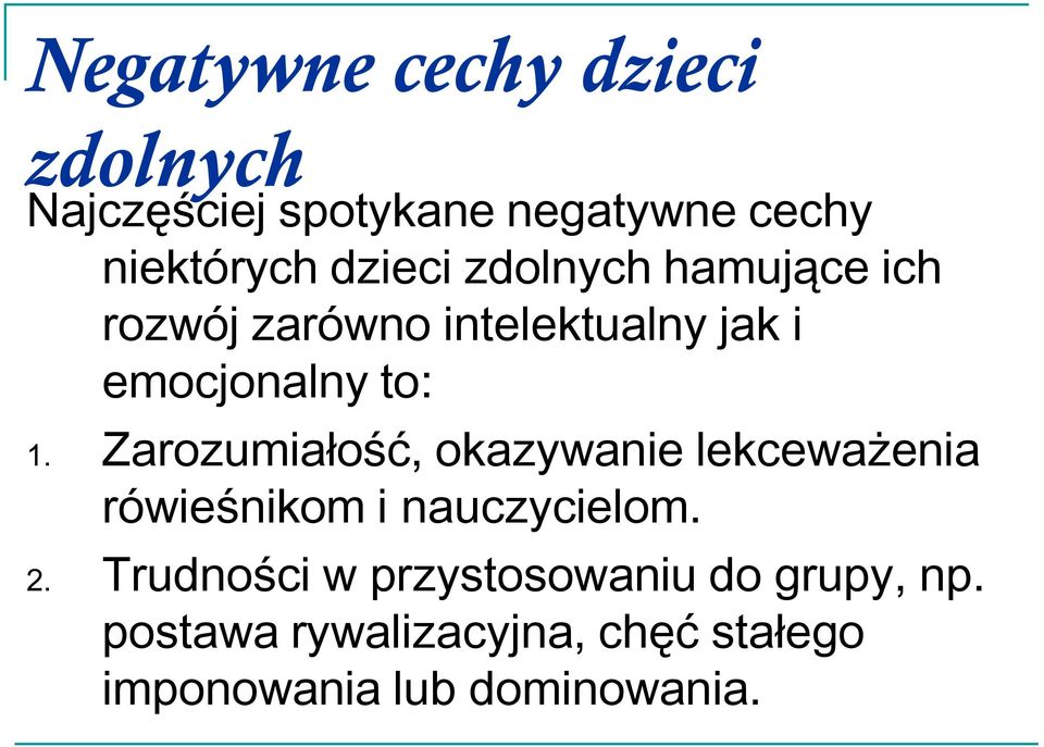 Zarozumiałość, okazywanie lekceważenia rówieśnikom i nauczycielom. 2.