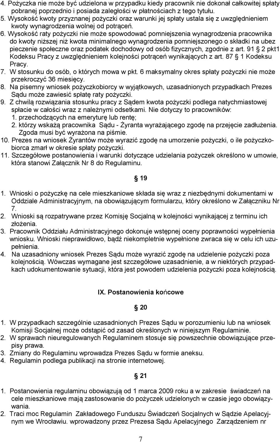 Wysokość raty pożyczki nie może spowodować pomniejszenia wynagrodzenia pracownika do kwoty niższej niż kwota minimalnego wynagrodzenia pomniejszonego o składki na ubez pieczenie społeczne oraz