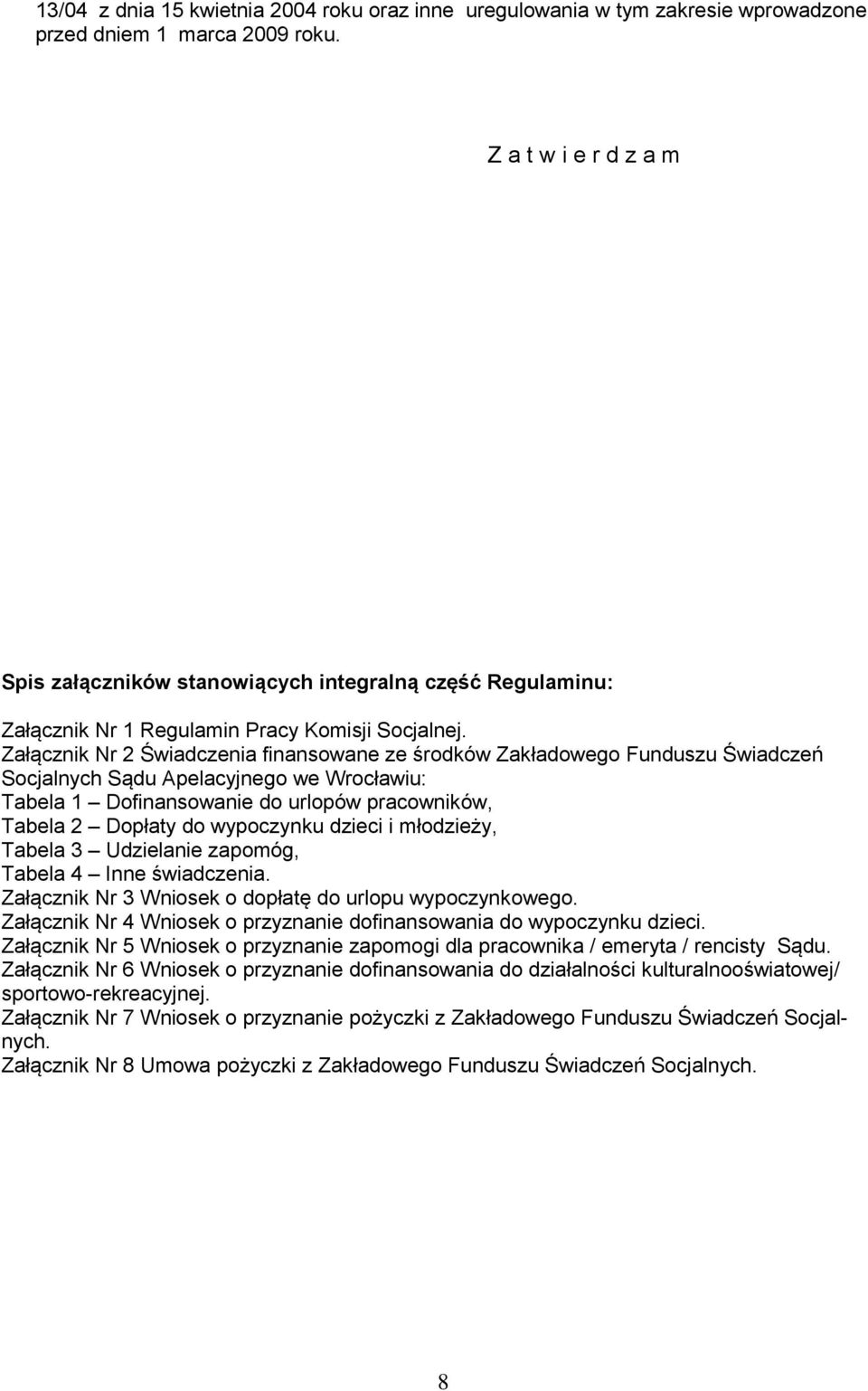 Załącznik Nr 2 Świadczenia finansowane ze środków Zakładowego Funduszu Świadczeń Socjalnych Sądu Apelacyjnego we Wrocławiu: Tabela 1 Dofinansowanie do urlopów pracowników, Tabela 2 Dopłaty do