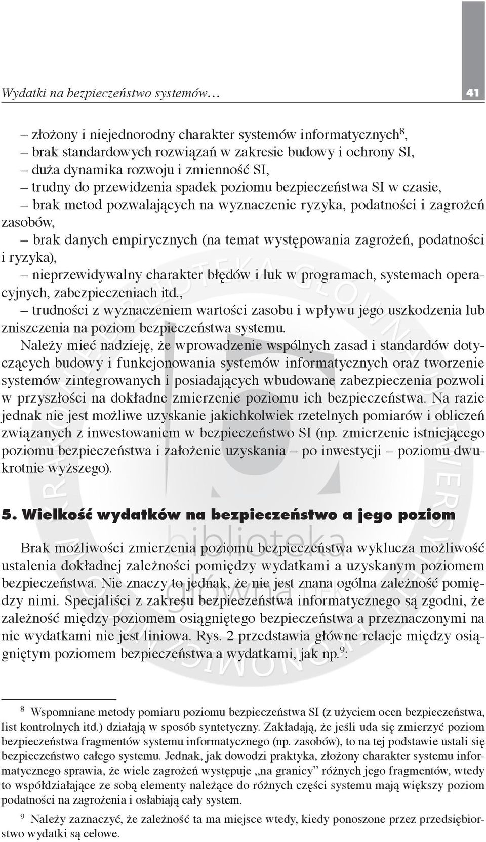 zagrożeń, podatności i ryzyka), nieprzewidywalny charakter błędów i luk w programach, systemach operacyjnych, zabezpieczeniach itd.