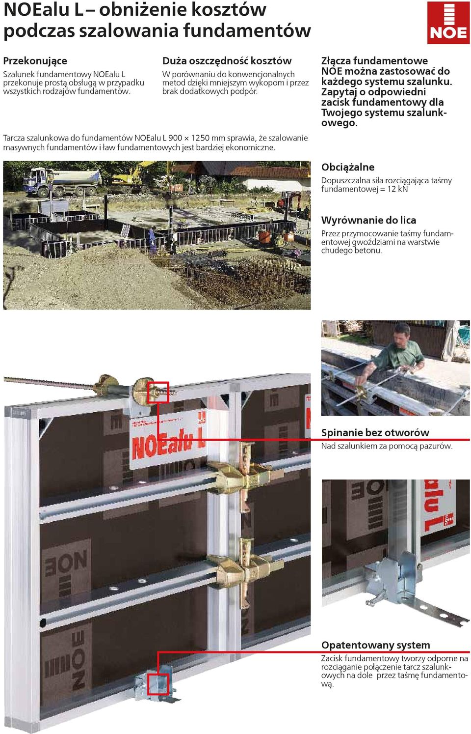 Tarcza szalunkowa do fundamentów NOEalu L 900 1250 mm sprawia, e szalowanie masywnych fundamentów i ³aw fundamentowych jest bardziej ekonomiczne.