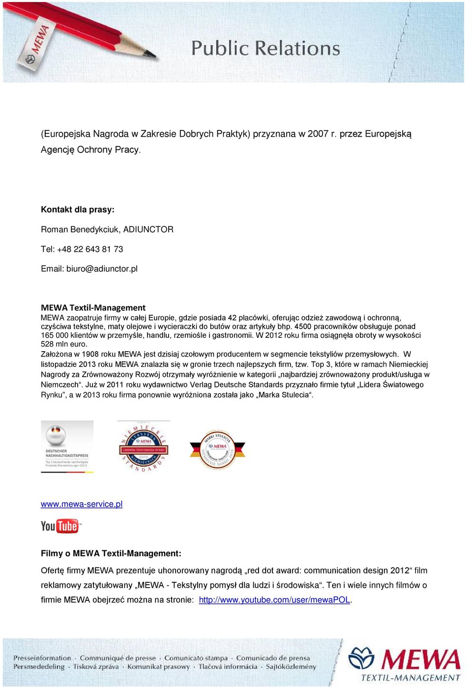 pl MEWA Textil-Management MEWA zaopatruje firmy w całej Europie, gdzie posiada 42 placówki, oferując odzież zawodową i ochronną, czyściwa tekstylne, maty olejowe i wycieraczki do butów oraz artykuły
