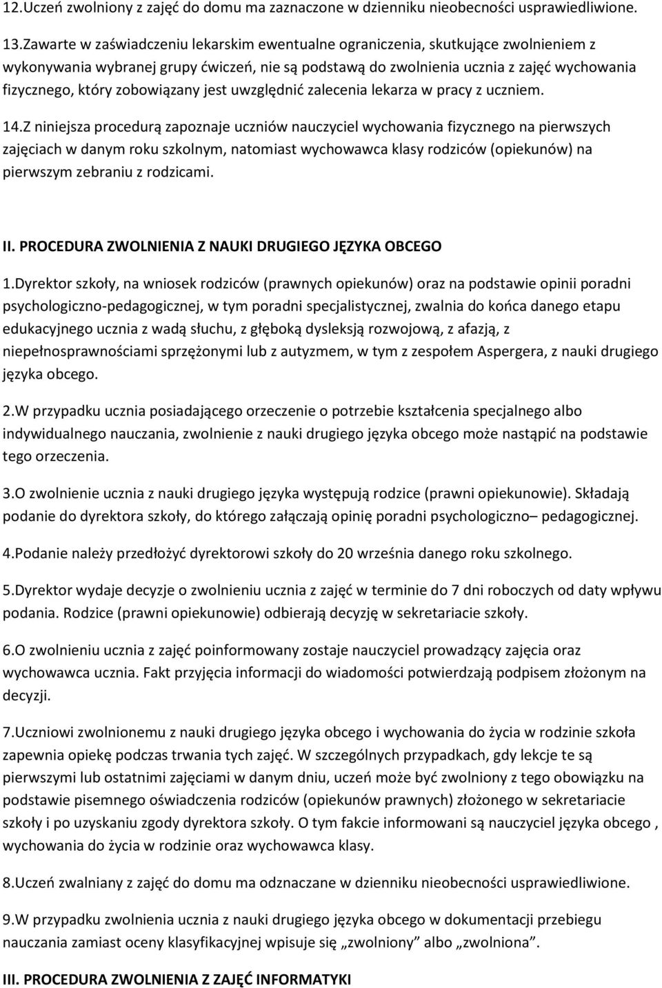 zobowiązany jest uwzględnić zalecenia lekarza w pracy z uczniem. 14.