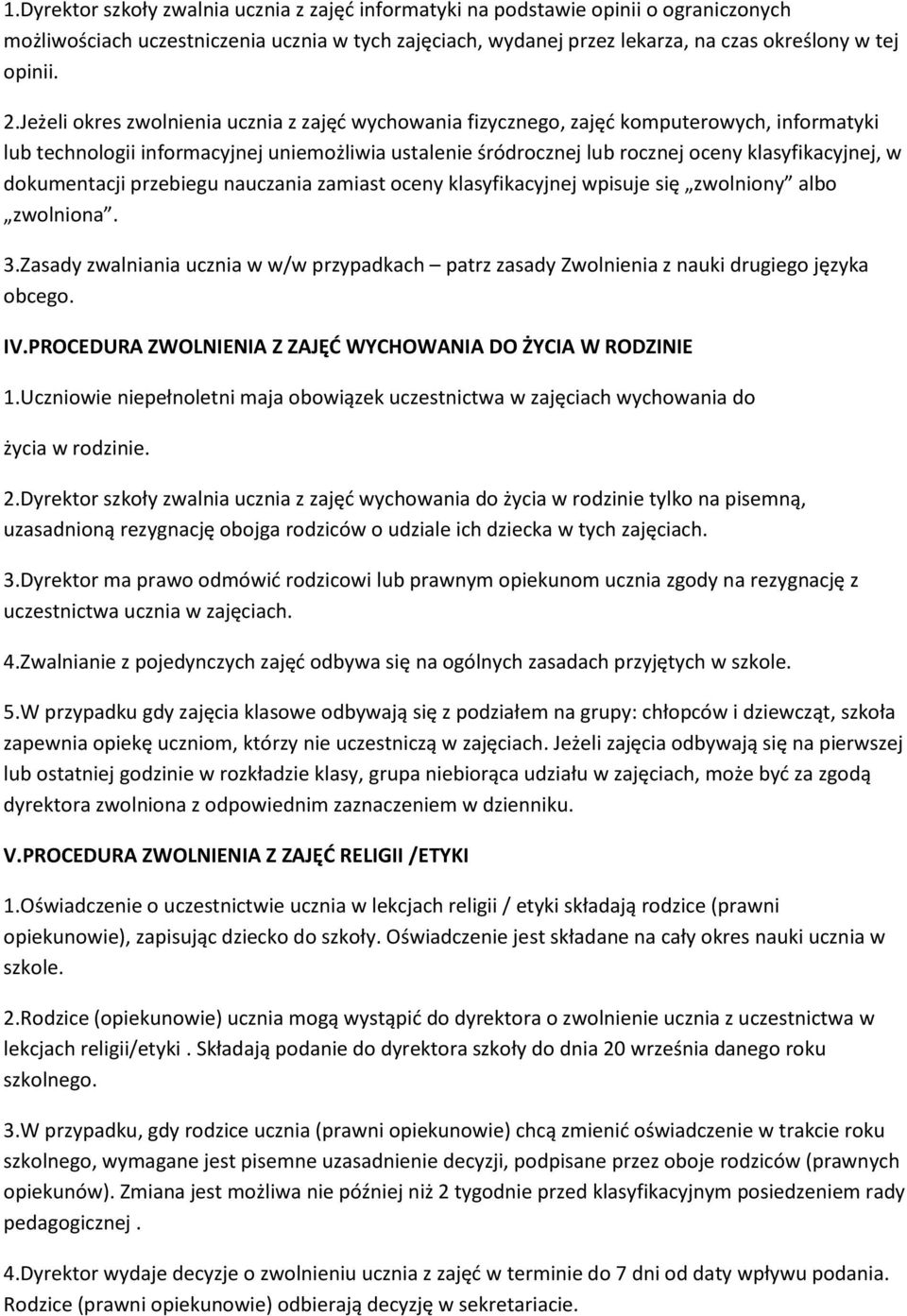 dokumentacji przebiegu nauczania zamiast oceny klasyfikacyjnej wpisuje się zwolniony albo zwolniona. 3.