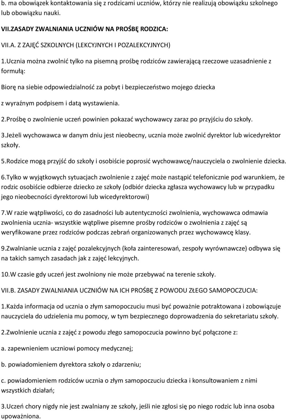 wystawienia. 2.Prośbę o zwolnienie uczeń powinien pokazać wychowawcy zaraz po przyjściu do szkoły. 3.