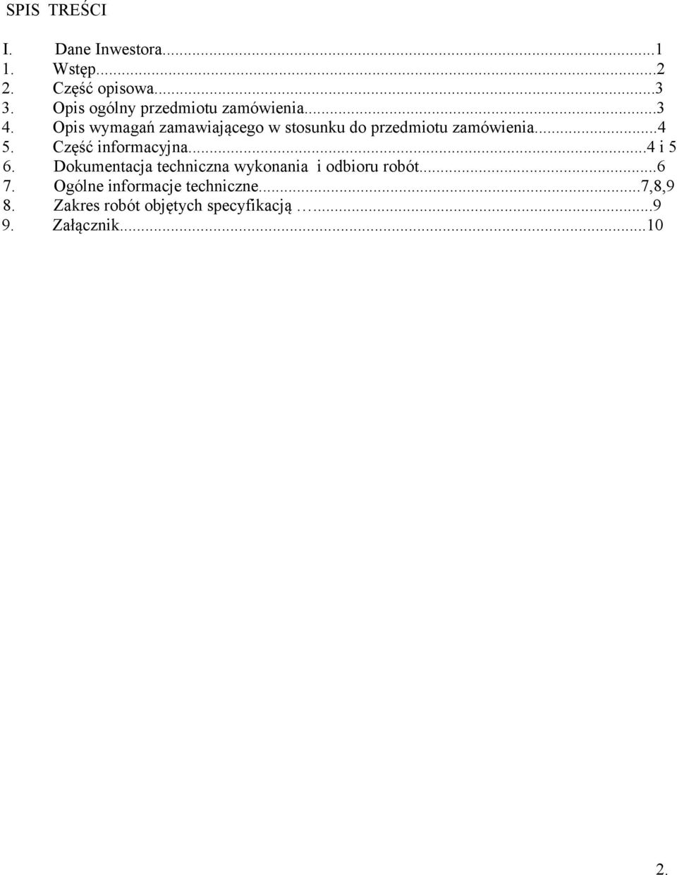 Opis wymagań zamawiającego w stosunku do przedmiotu zamówienia...4 5. Część informacyjna.