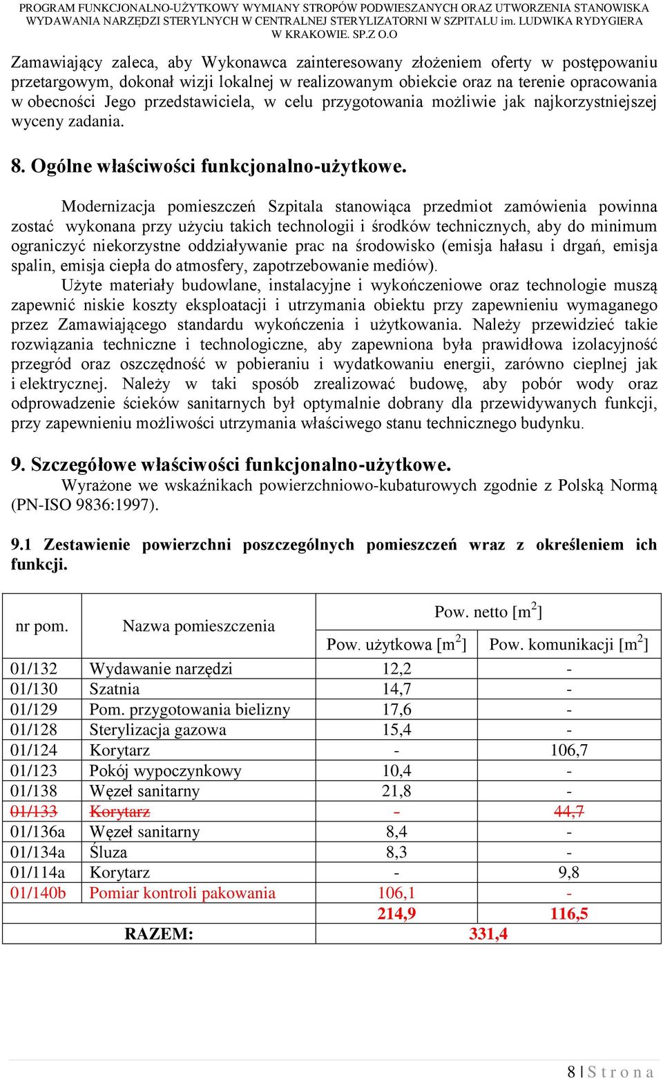 przedstawiciela, w celu przygotowania możliwie jak najkorzystniejszej wyceny zadania. 8. Ogólne właściwości funkcjonalno-użytkowe.