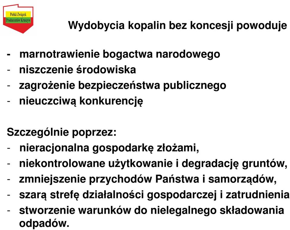 gospodarkę złożami, - niekontrolowane użytkowanie i degradację gruntów, - zmniejszenie przychodów Państwa i