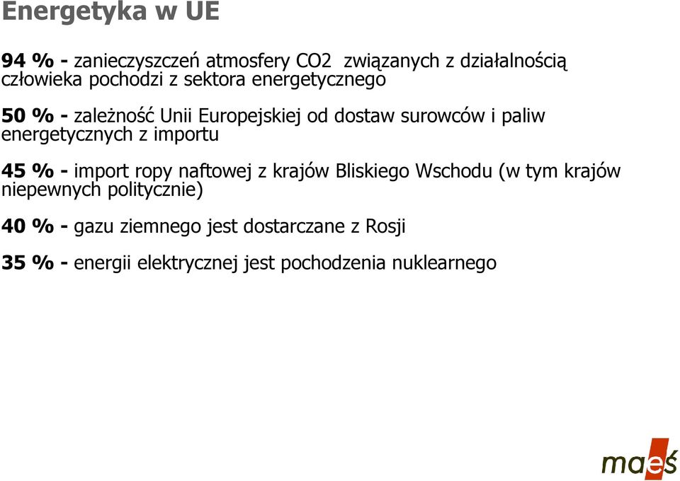 importu 45 % - import ropy naftowej z krajów Bliskiego Wschodu (w tym krajów niepewnych politycznie)