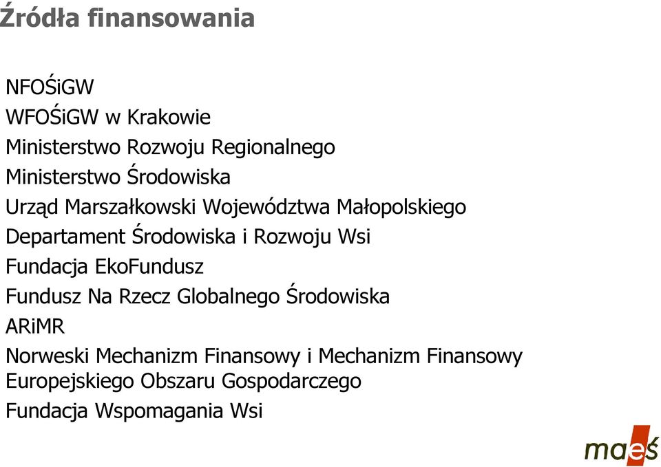 Środowiska i Rozwoju Wsi Fundacja EkoFundusz Fundusz Na Rzecz Globalnego Środowiska ARiMR