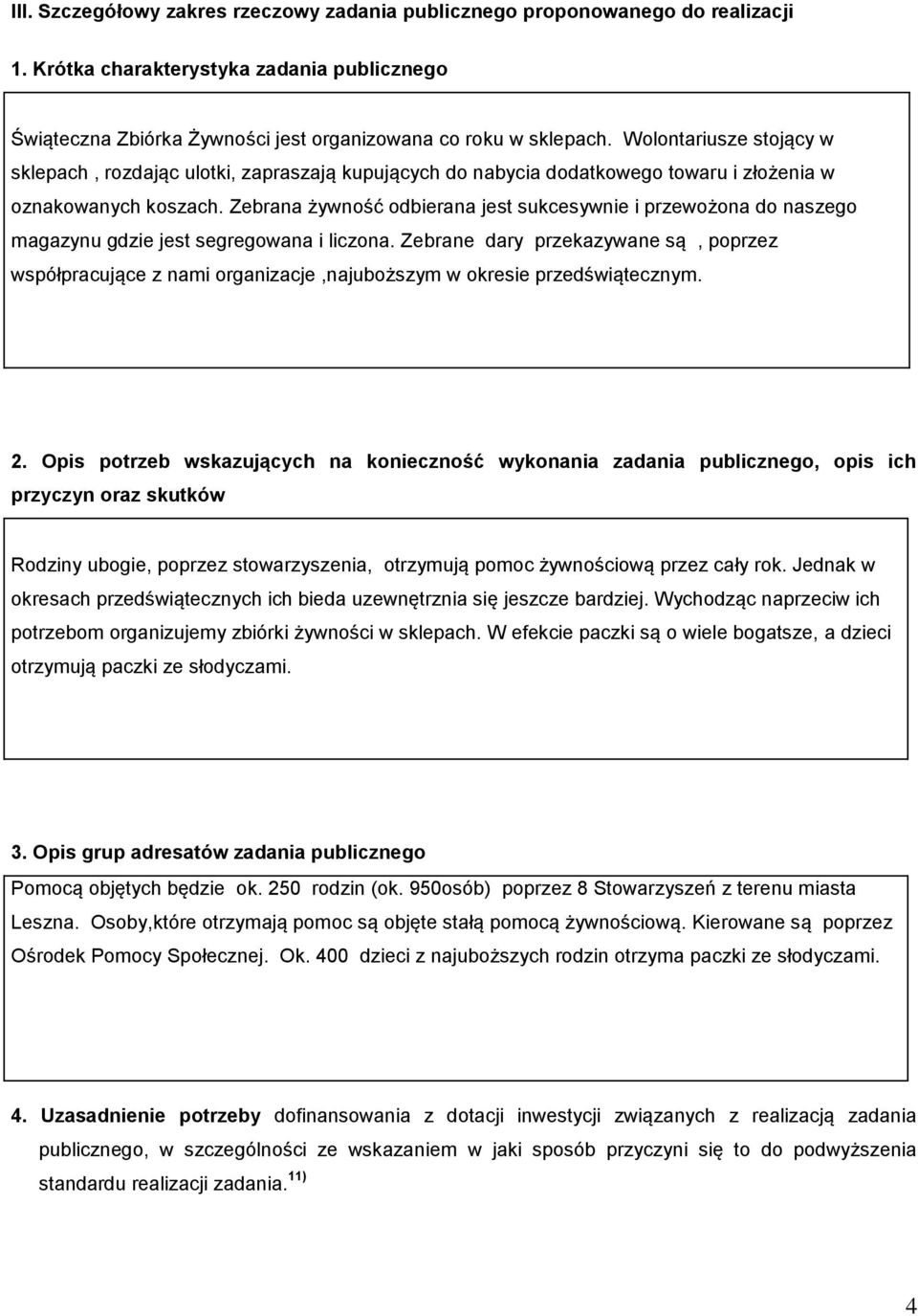 Zebrana żywność odbierana jest sukcesywnie i przewożona do naszego magazynu gdzie jest segregowana i liczona.