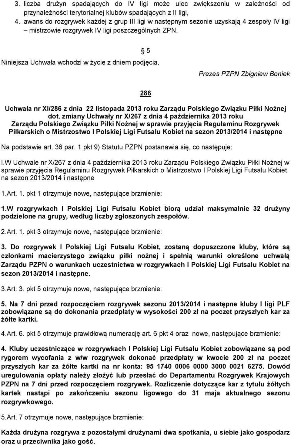 Prezes PZPN Zbigniew Boniek 286 Uchwała nr XI/286 z dnia 22 listopada 2013 roku Zarządu Polskiego Związku Piłki Nożnej dot.