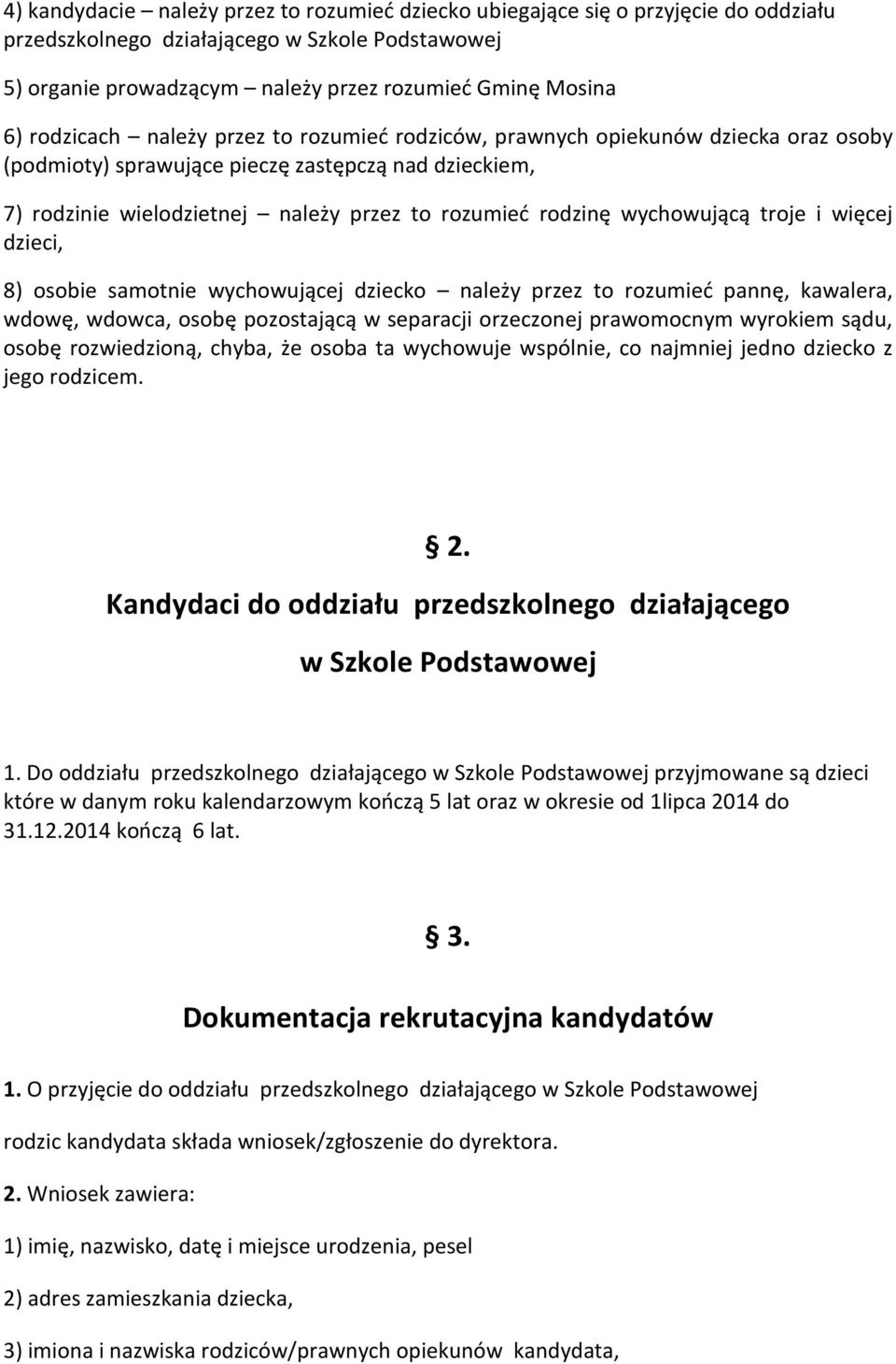 wychowującą troje i więcej dzieci, 8) osobie samotnie wychowującej dziecko należy przez to rozumieć pannę, kawalera, wdowę, wdowca, osobę pozostającą w separacji orzeczonej prawomocnym wyrokiem sądu,