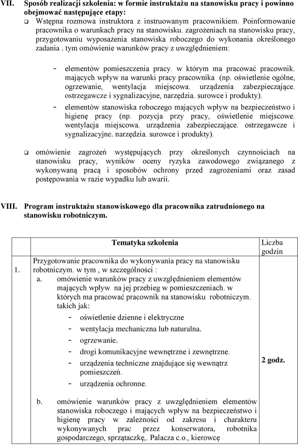 tym omówienie warunków pracy z uwzględnieniem: - elementów pomieszczenia pracy. w którym ma pracować pracownik. mających wpływ na warunki pracy pracownika (np.