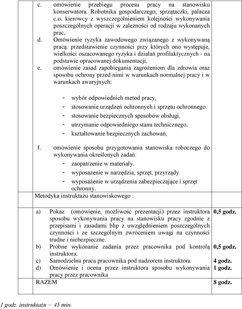 przedstawienie czynności przy których ono występuje, wielkości oszacowanego ryzyka i działań profilaktycznych - na podstawie opracowanej dokumentacji. e.