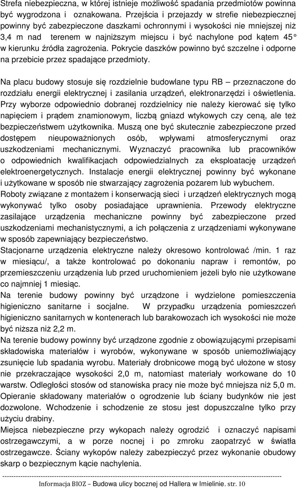 kierunku źródła zagrożenia. Pokrycie daszków powinno być szczelne i odporne na przebicie przez spadające przedmioty.