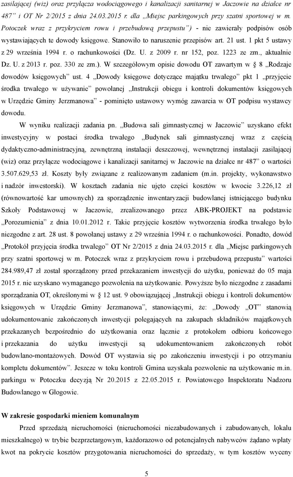 1 pkt 5 ustawy z 29 września 1994 r. o rachunkowości (Dz. U. z 2009 r. nr 152, poz. 1223 ze zm., aktualnie Dz. U. z 2013 r. poz. 330 ze zm.).