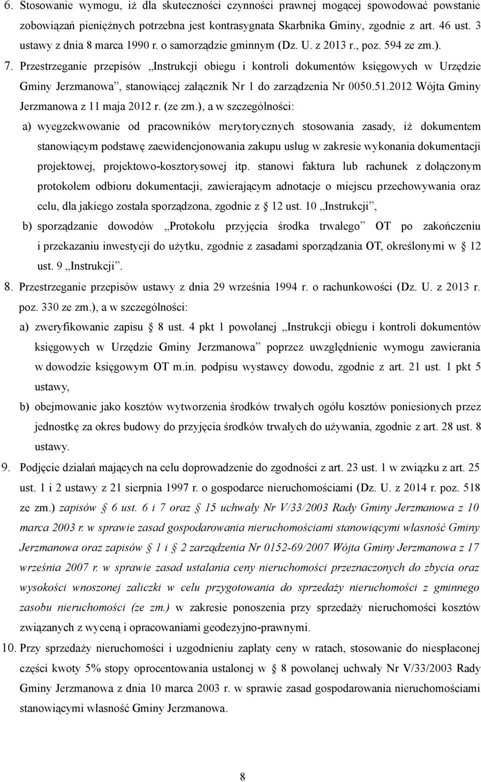Przestrzeganie przepisów Instrukcji obiegu i kontroli dokumentów księgowych w Urzędzie Gminy Jerzmanowa, stanowiącej załącznik Nr 1 do zarządzenia Nr 0050.51.