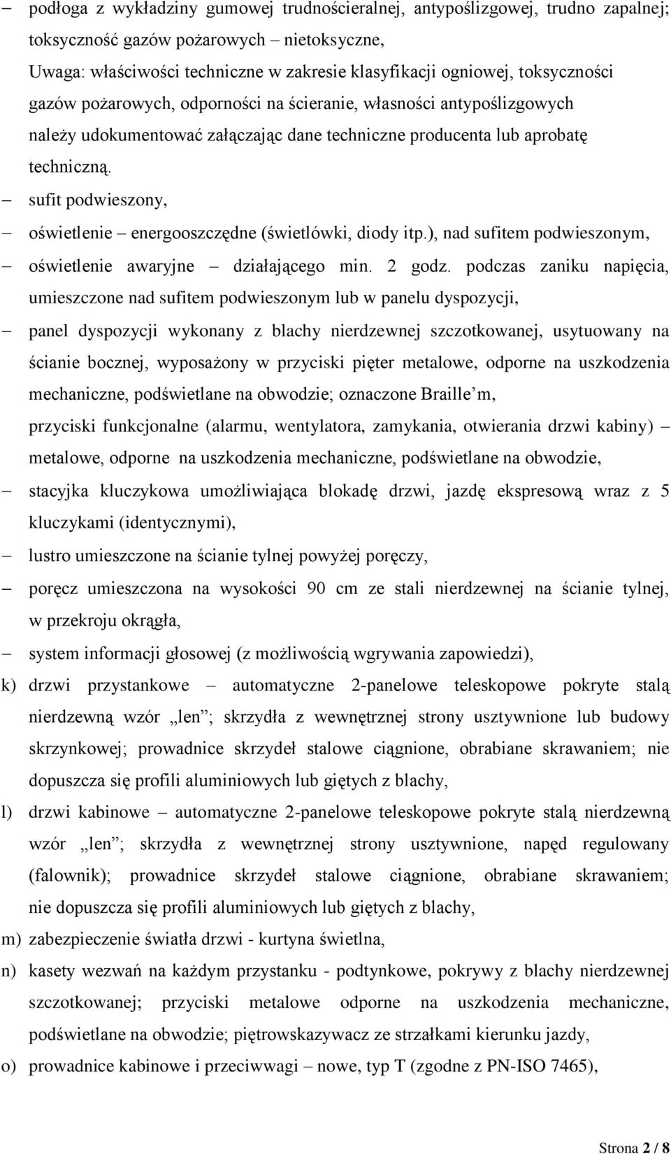 sufit podwieszony, oświetlenie energooszczędne (świetlówki, diody itp.), nad sufitem podwieszonym, oświetlenie awaryjne działającego min. 2 godz.