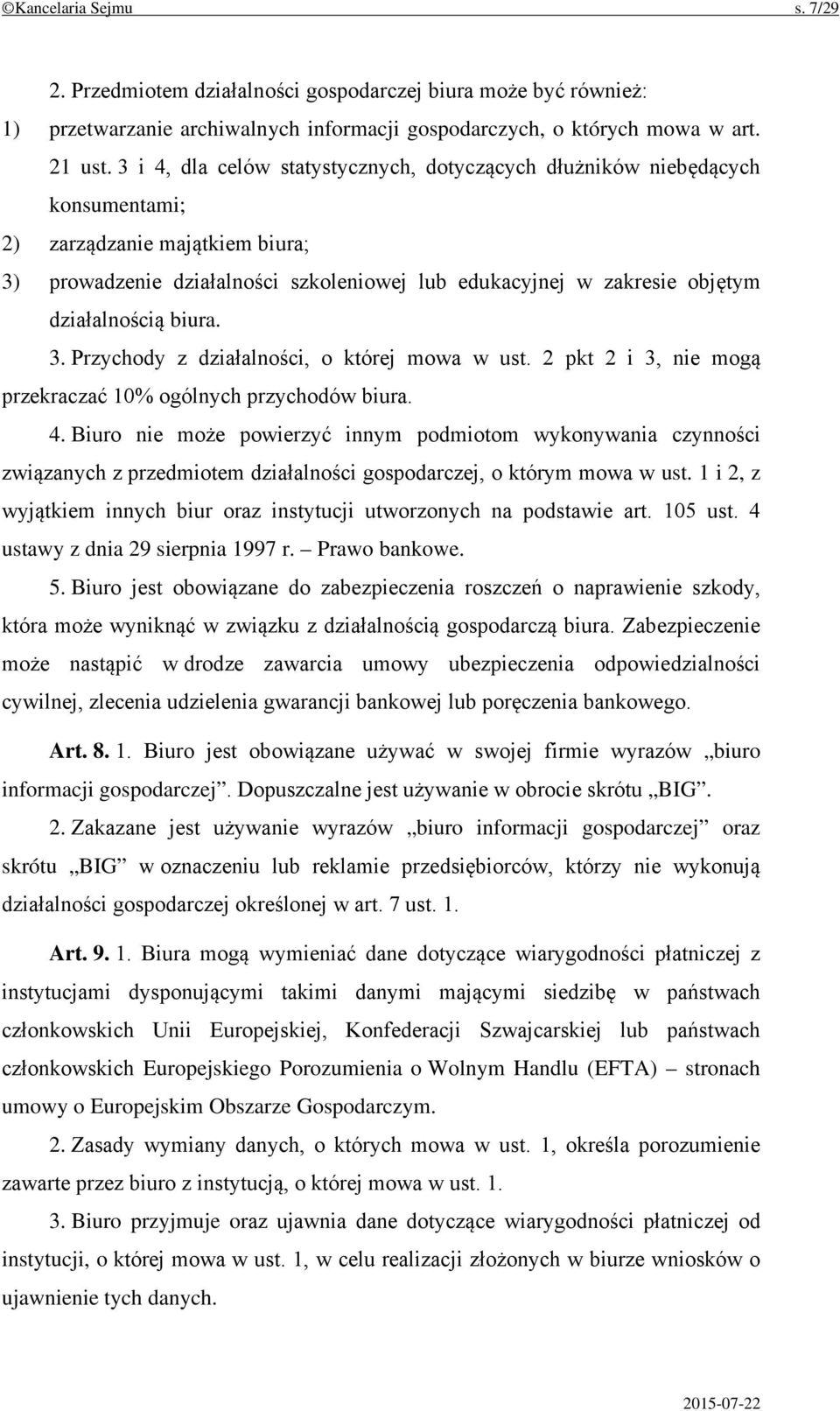 działalnością biura. 3. Przychody z działalności, o której mowa w ust. 2 pkt 2 i 3, nie mogą przekraczać 10% ogólnych przychodów biura. 4.