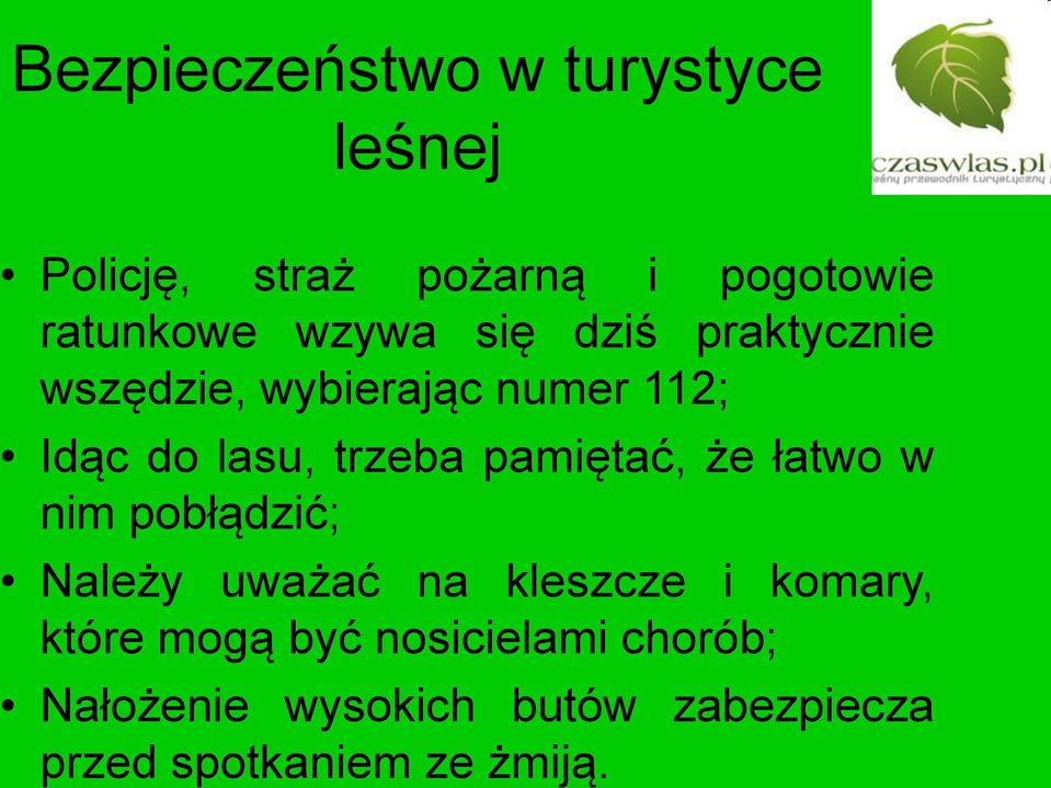pamiętać, że łatwo w nim pobłądzić; Należy uważać na kleszcze i komary, które mogą