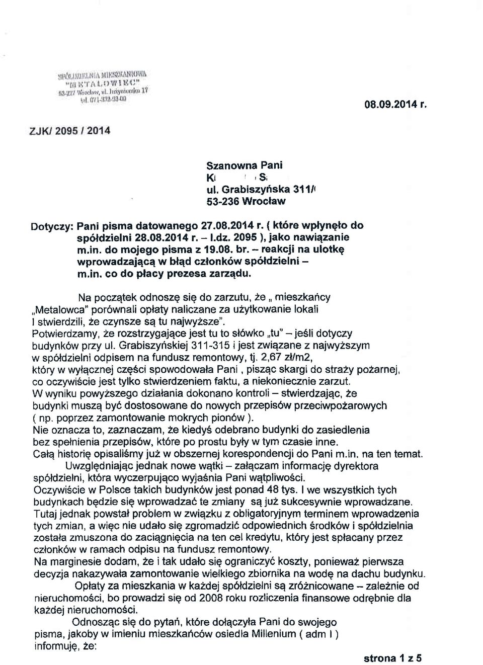 co do placy prezesa zarzqdu, Na poczqtek odnoszq sig do zazutu, 2e,, mieszkahcy,,metalowca" por6wnali oplaty naliczane za u2ytkowanie lokali I stwierdzili, 2e czynsze se tu najwyzsze".
