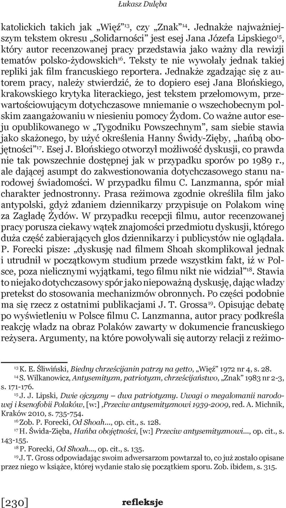 Teksty te nie wywołały jednak takiej repliki jak film francuskiego reportera.