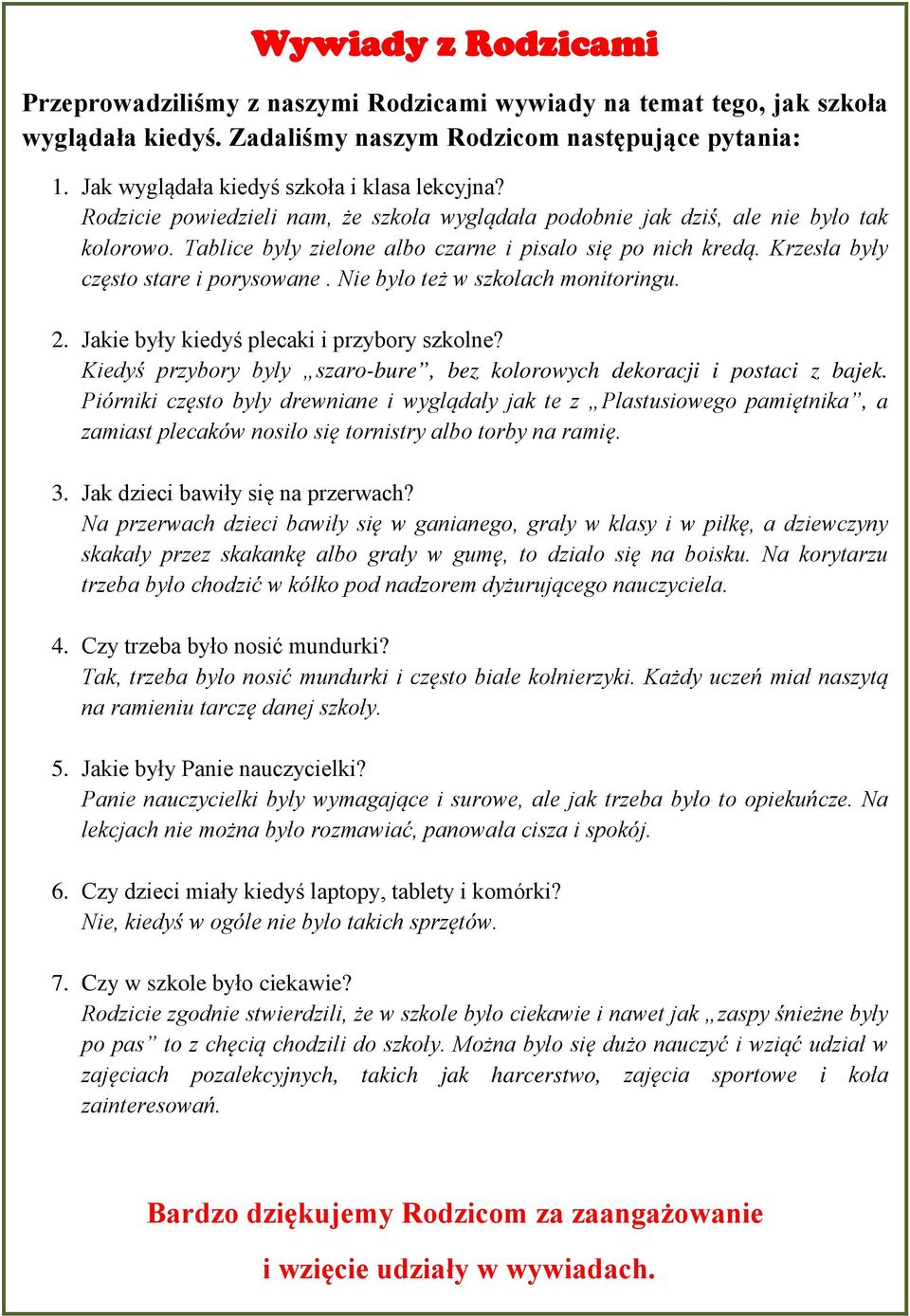 Krzesła były często stare i porysowane. Nie było też w szkołach monitoringu. 2. Jakie były kiedyś plecaki i przybory szkolne?