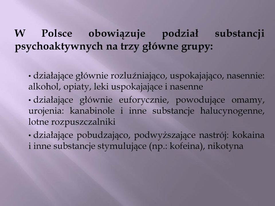 euforycznie, powodujące omamy, urojenia: kanabinole i inne substancje halucynogenne, lotne