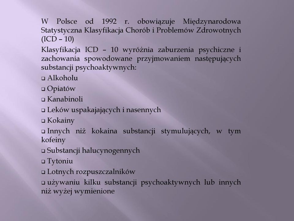 zaburzenia psychiczne i zachowania spowodowane przyjmowaniem następujących substancji psychoaktywnych: Alkoholu Opiatów