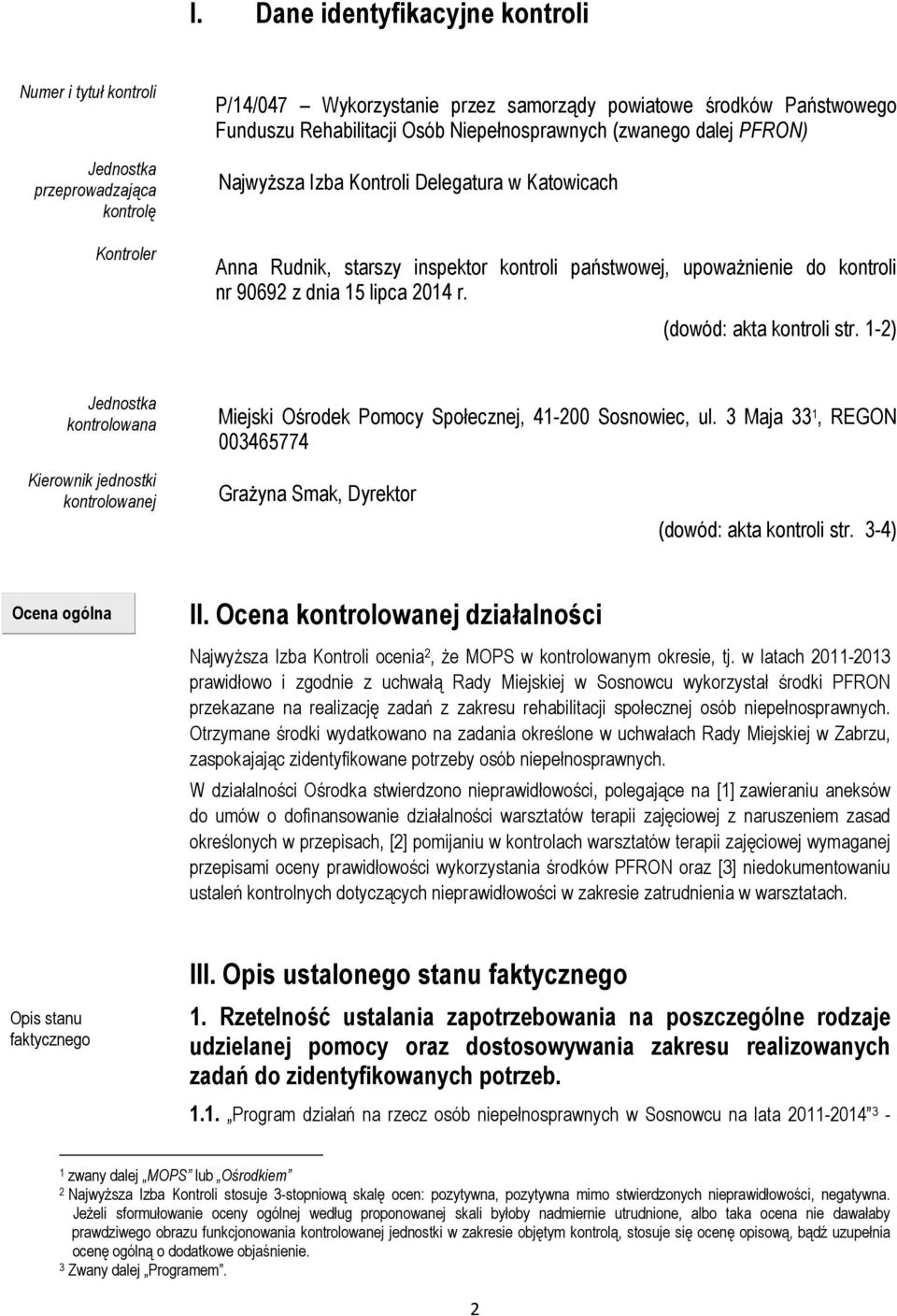 (dowód: akta kontroli str. 1-2) Jednostka kontrolowana Miejski Ośrodek Pomocy Społecznej, 41-200 Sosnowiec, ul.
