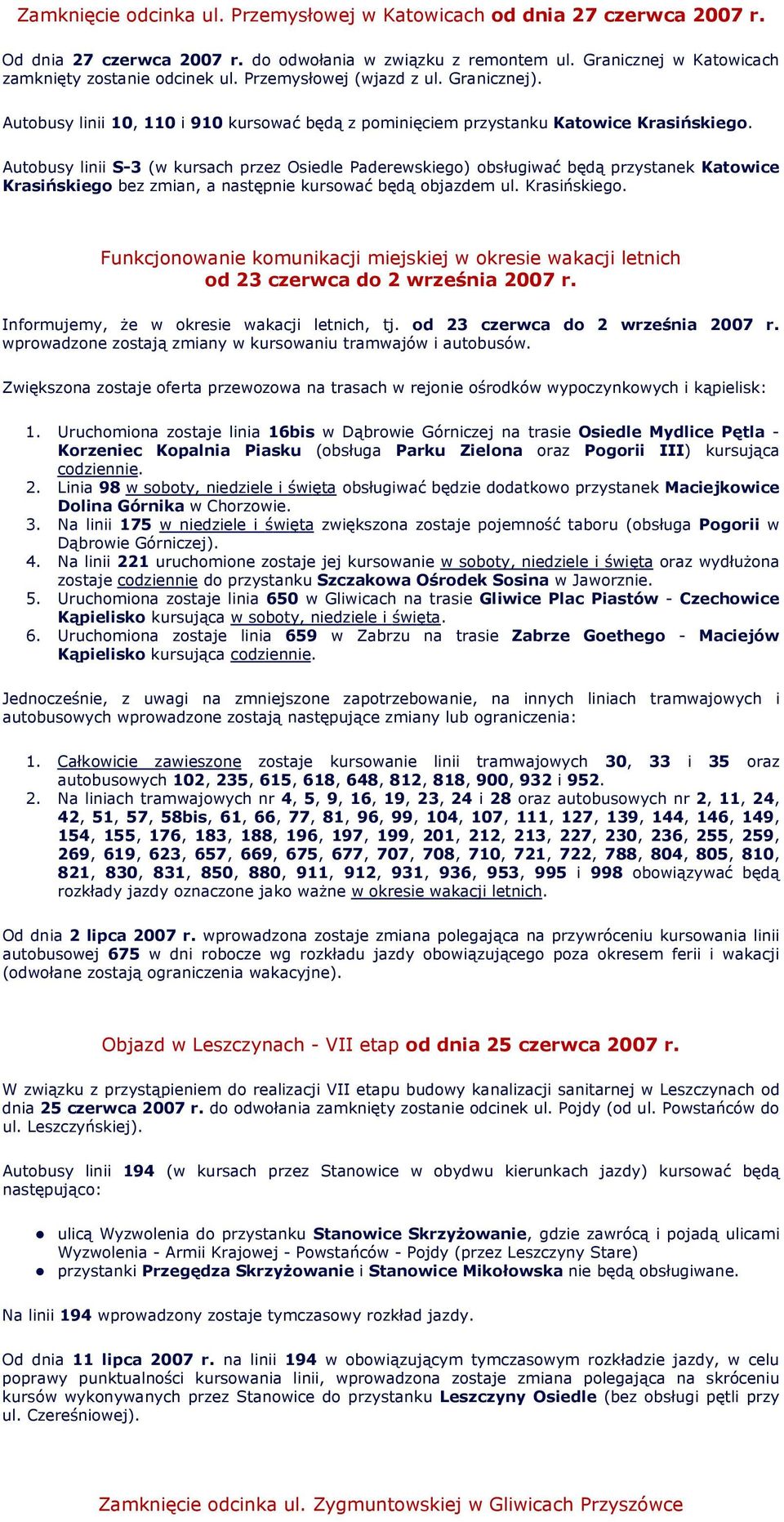 Autobusy linii S-3 (w kursach przez Osiedle Paderewskiego) obsługiwać będą przystanek Katowice Krasińskiego 