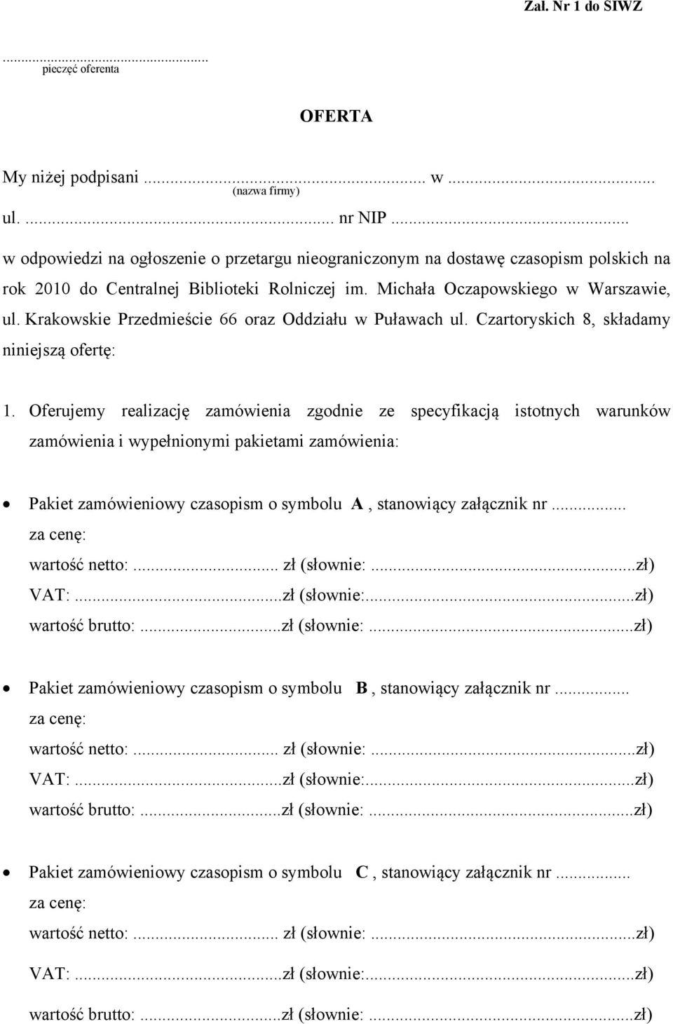 Krakowskie Przedmieście 66 oraz Oddziału w Puławach ul. Czartoryskich 8, składamy niniejszą ofertę: 1.
