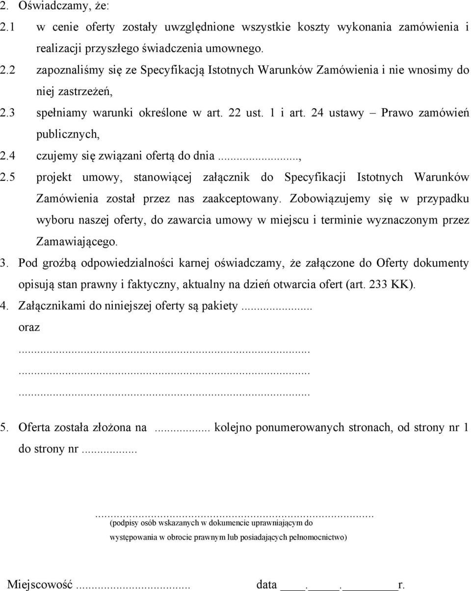 4 czujemy się związani ofertą do dnia..., 2.5 projekt umowy, stanowiącej załącznik do Specyfikacji Istotnych Warunków Zamówienia został przez nas zaakceptowany.