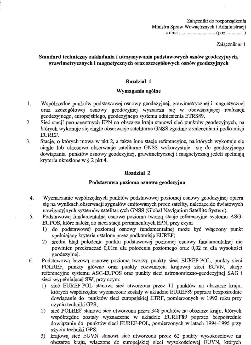 Współrzędne punktów podstawowej osnowy geodezyjnej, grawimetrycznej i magnetycznej oraz szczegółowej osnowy geodezyjnej wyznacza się w obowiązującej realizacji geodezyjnego, europejsldego,