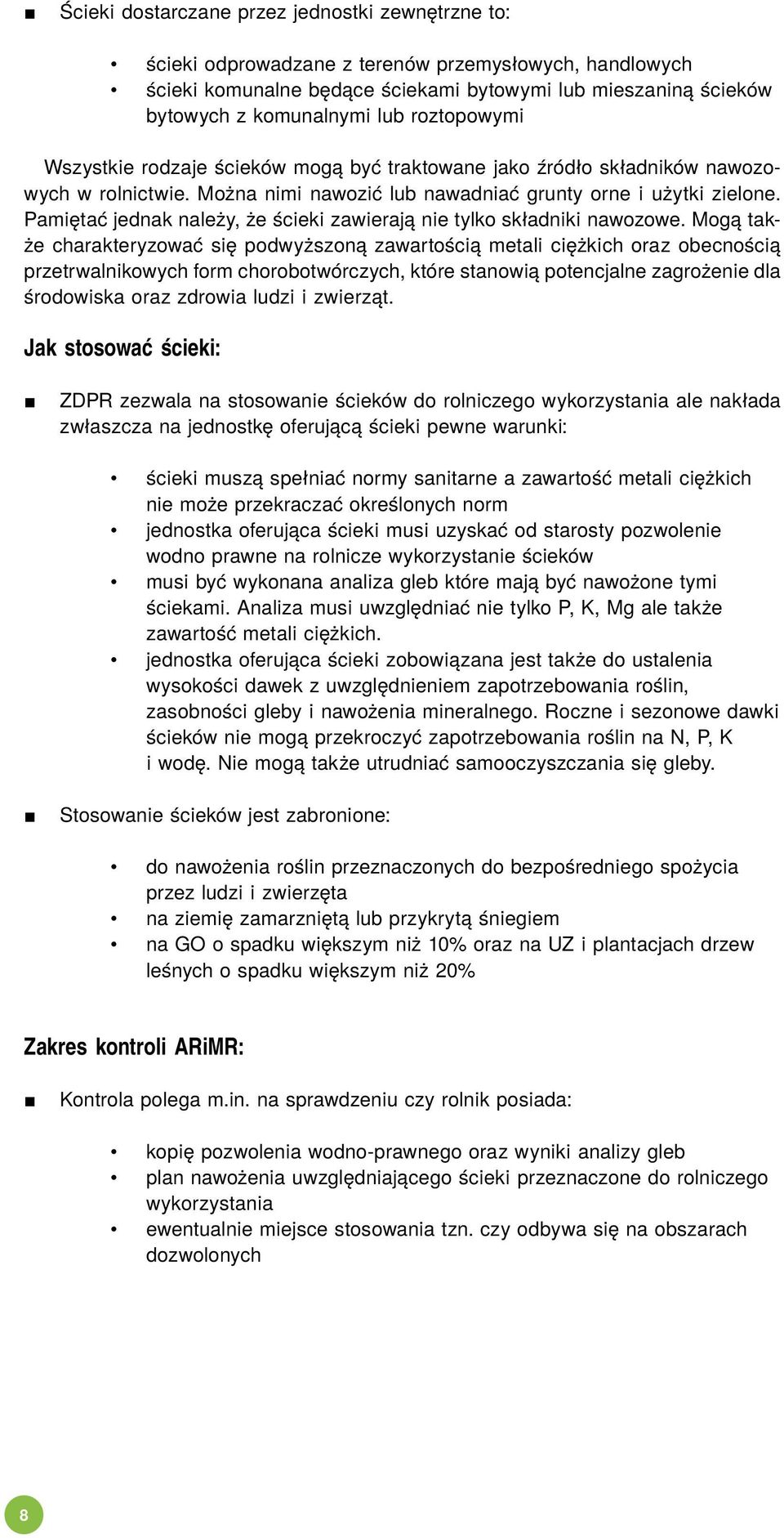 Pamiętać jednak należy, że ścieki zawierają nie tylko składniki nawozowe.