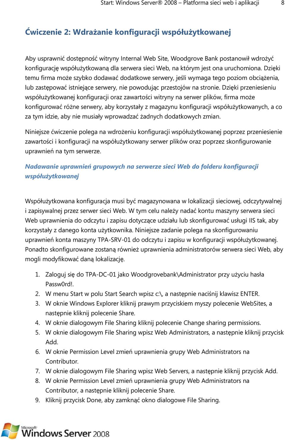 Dzięki temu firma może szybko dodawać dodatkowe serwery, jeśli wymaga tego poziom obciążenia, lub zastępować istniejące serwery, nie powodując przestojów na stronie.