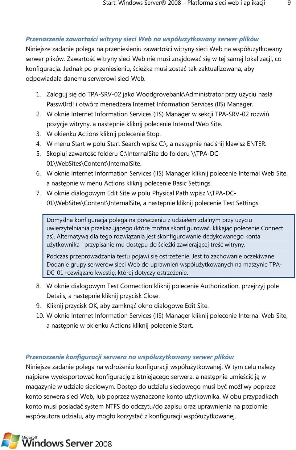 Jednak po przeniesieniu, ścieżka musi zostać tak zaktualizowana, aby odpowiadała danemu serwerowi sieci Web. Passw0rd! i otwórz menedżera Internet Information Services (IIS) Manager. 2.