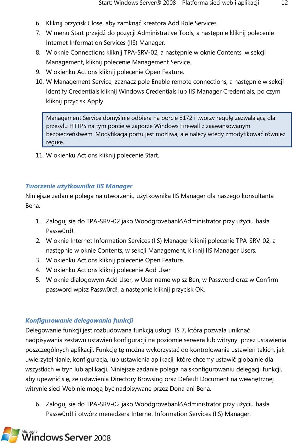 W oknie Connections kliknij TPA-SRV-02, a następnie w oknie Contents, w sekcji Management, kliknij polecenie Management Service. 9. W okienku Actions kliknij polecenie Open Feature. 10.